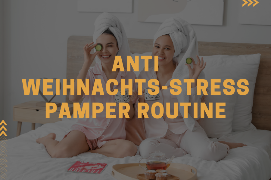 Anti-Weihnachtsstress Pamper Routine