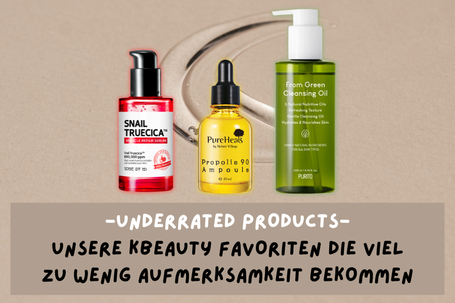 Underrated Products – Unsere KBeauty Favoriten die viel zu wenig Aufmerksamkeit bekommen