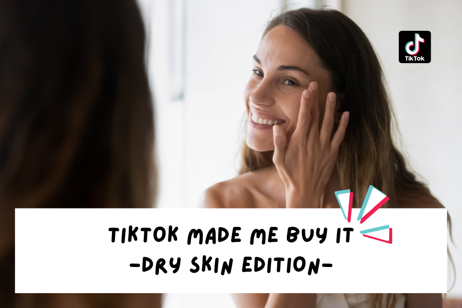 TikTok made me buy it – dry skin edition