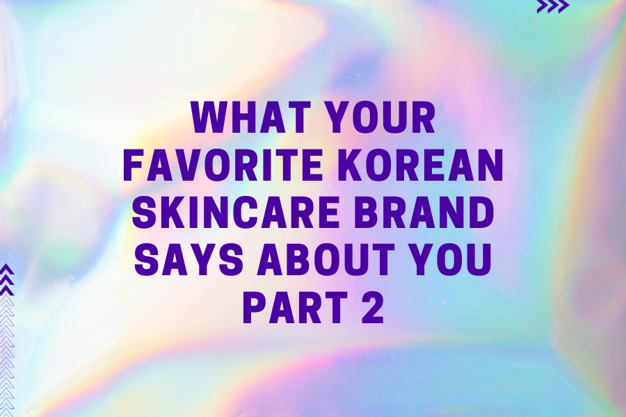 What your favorite Korean Skincare brand says about you Part 2
