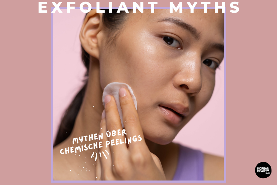 Exfoliant Myths – 5 Mythen über (chemische) Peelings