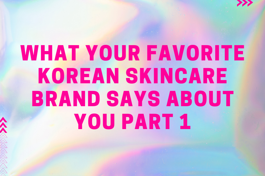 What your favorite Korean Skincare brand says about you Part 1