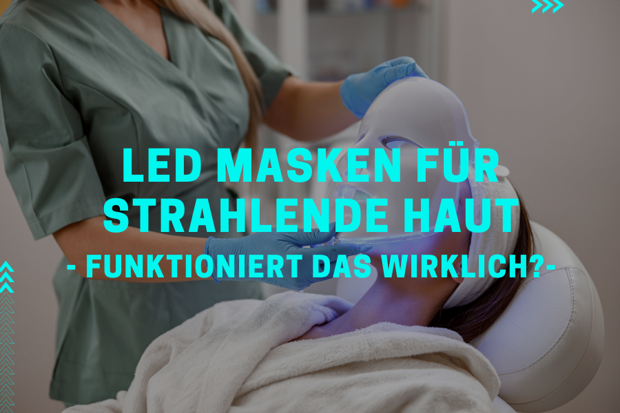 LED Masken für strahlende Haut – Funktioniert das wirklich?