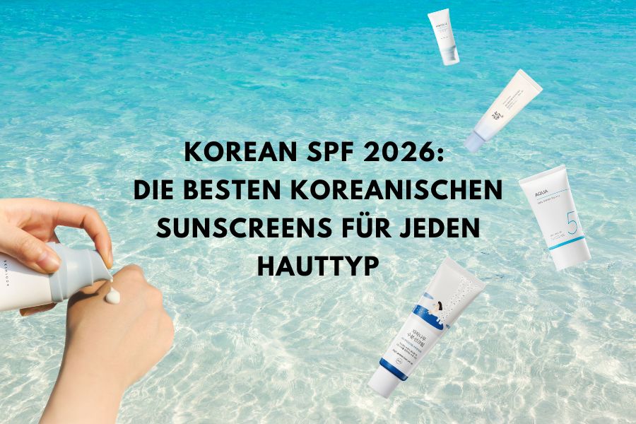 Korean SPF 2026: Die besten koreanischen Sunscreens für jeden Hauttyp