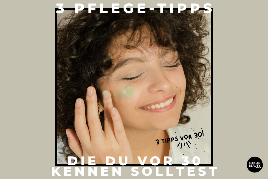 3 Skincare Tipps, die wir alle kennen sollten, bevor wir 30 werden