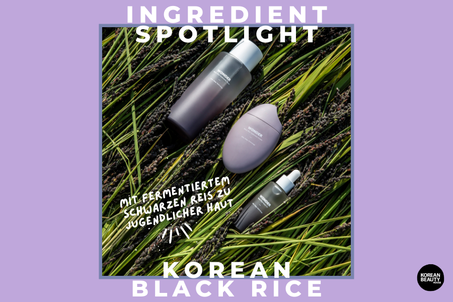 Korean Black Rice – Mit fermentiertem schwarzen Reis zu jugendlicher Haut