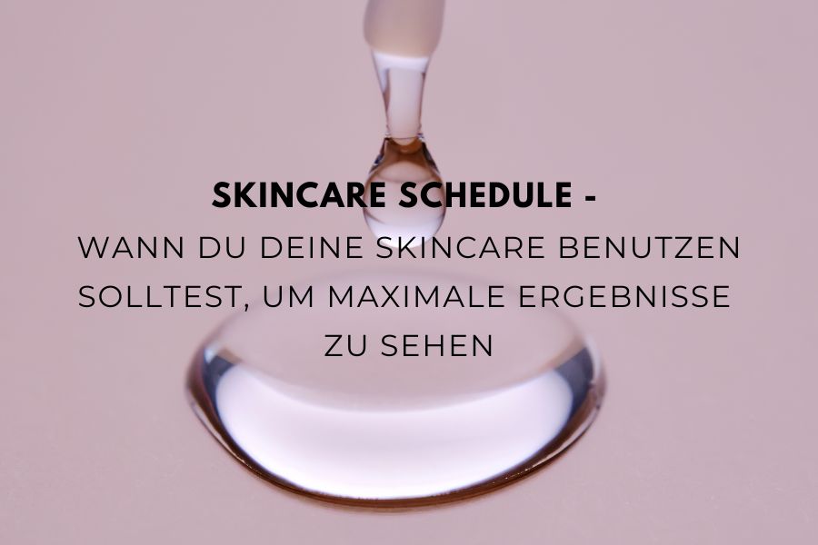 Beitragsbild zum Blogartikel über den richtigen Zeitpunkt für die Anwendung von Skincare Produkten