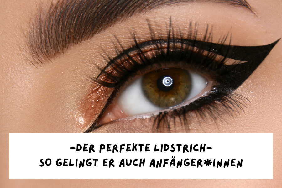 Der perfekte Lidstrich – So gelingt er auch Anfänger*Innen