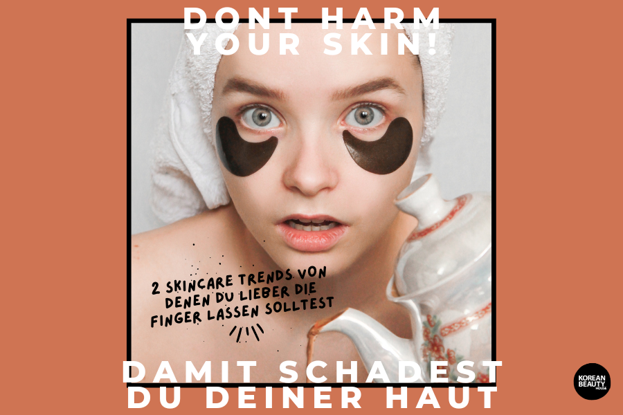 Dont harm your skin! Damit schadest du deiner Haut