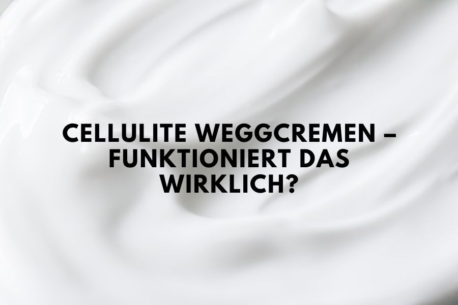 Cellulite weggcremen – Funktioniert das wirklich?
