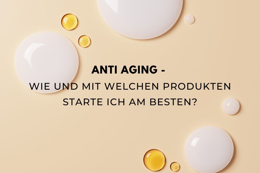 Beitragsbild zum Blogartikel über den Einstieg in Anti Aging Hautpflege und passende Skincare Produkte