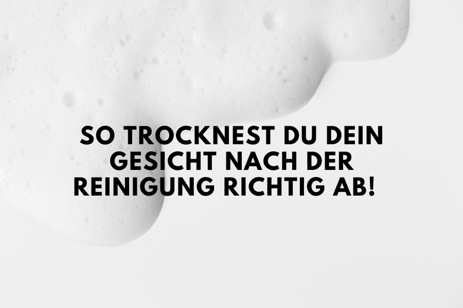 So trocknest du dein Gesicht nach der Reinigung richtig ab!