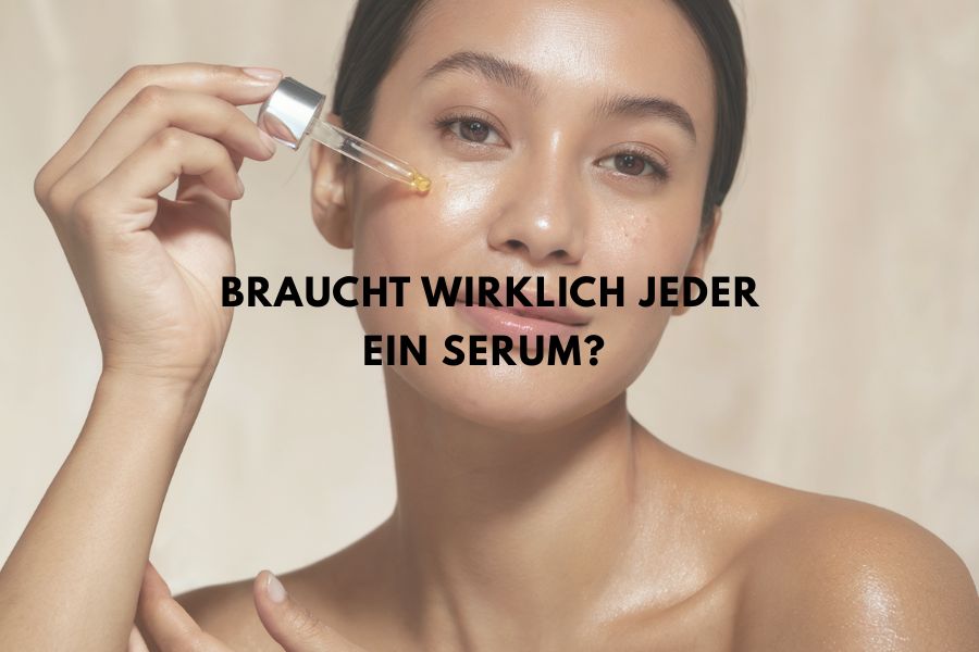Braucht wirklich jeder ein Serum?