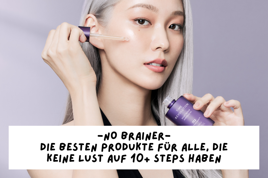No Brainer – Die besten Produkte für alle, die keine Lust auf 10+ Steps haben