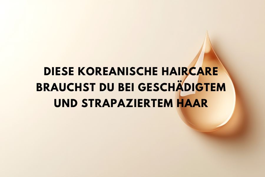 Beitragsbild zum Blogartikel über koreanische Haarpflege für geschädigtes und strapaziertes Haar