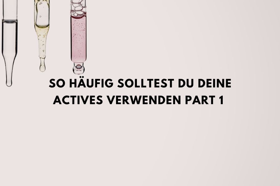 Beitragsbild zum Blogartikel über die richtige Anwendungshäufigkeit von Skincare Wirkstoffen wie Vitamin C, Retinol und BHA
