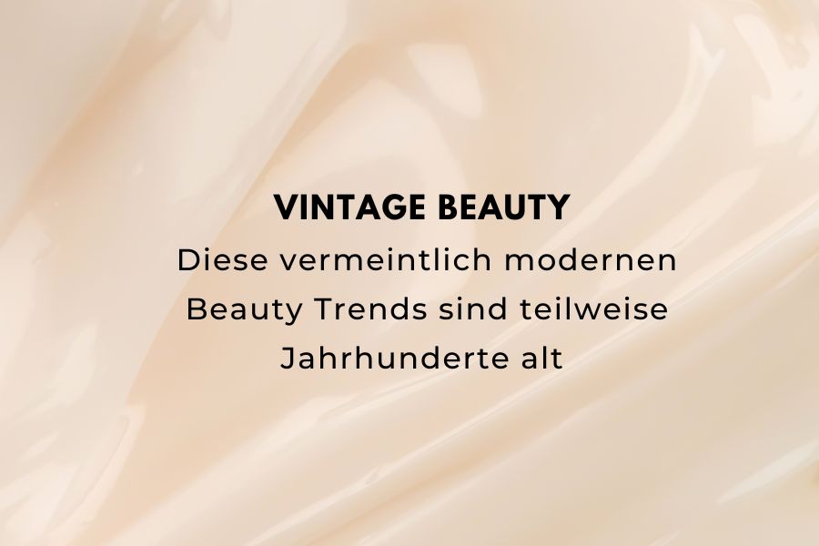 Beitragsbild über Vintage Beauty und Beauty Trends, die bereits vor Jahrhunderten in der Hautpflege verwendet wurden