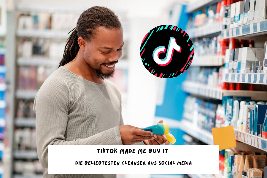 TikTok made me buy it – Die beliebtesten Cleanser aus Social Media