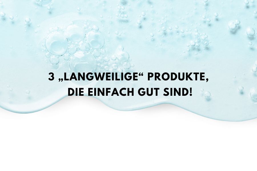 Beitragsbild zum Blogartikel über drei unterschätzte Skincare Produkte, die besonders gut funktionieren