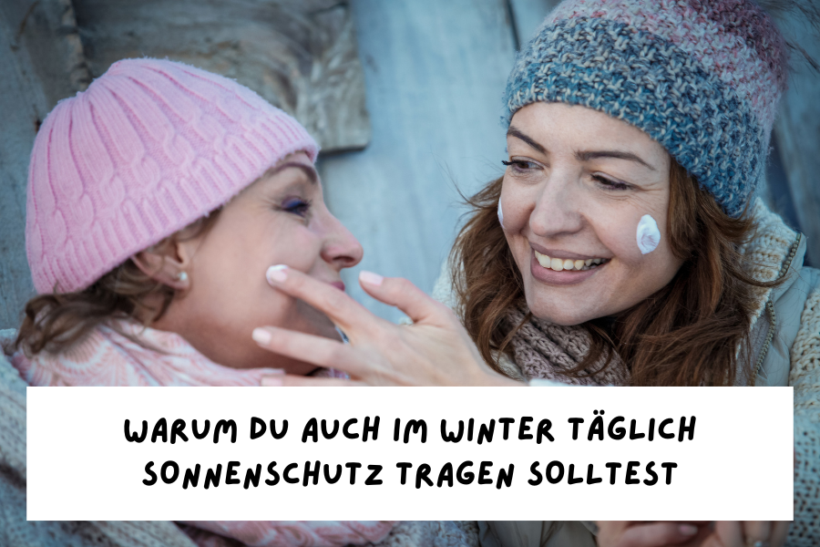 Warum du auch im Winter täglich Sonnenschutz tragen solltest