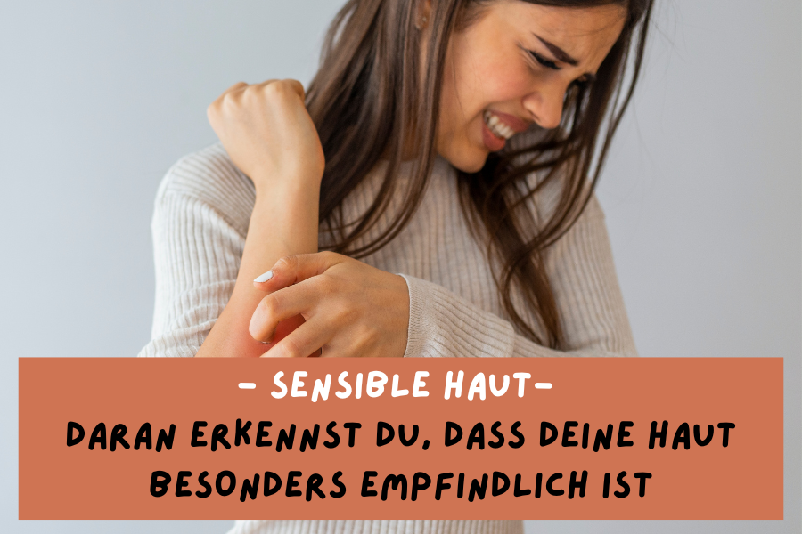 Sensible Haut – Daran erkennst du, dass deine Haut besonders empfindlich ist