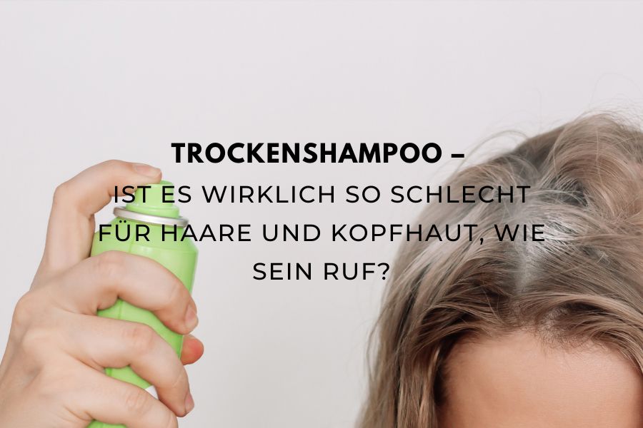 Beitragsbild zum Blogartikel über Trockenshampoo und seine Wirkung auf Haare und Kopfhaut