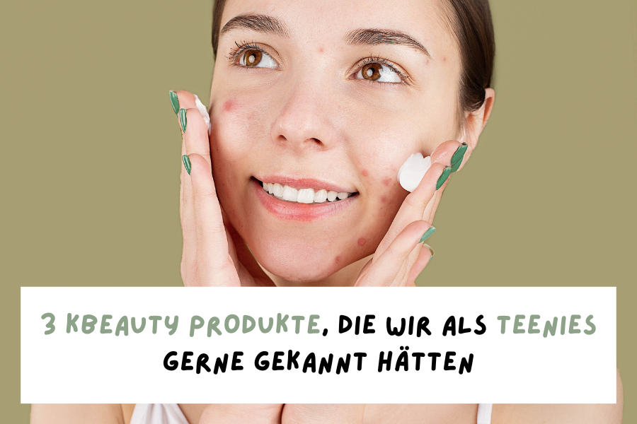 3 KBeauty Produkte, die wir als Teenies gerne gekannt hätten