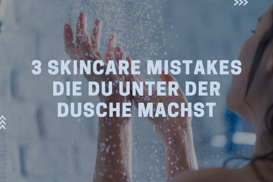 3 Skincare Mistakes die du unter der Dusche machst