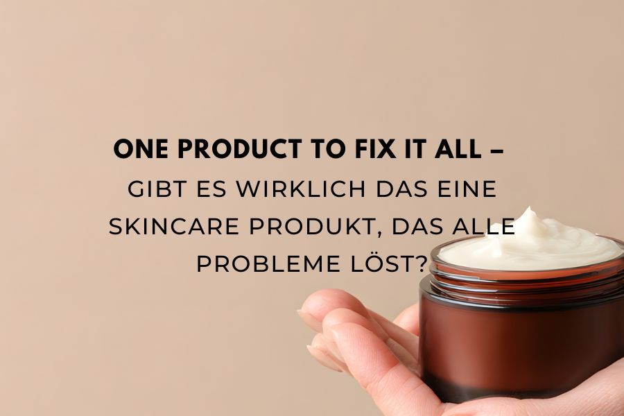 Blogbeitragsbild zum Thema All-in-One Skincare und ob ein Produkt alle Hautprobleme lösen kann