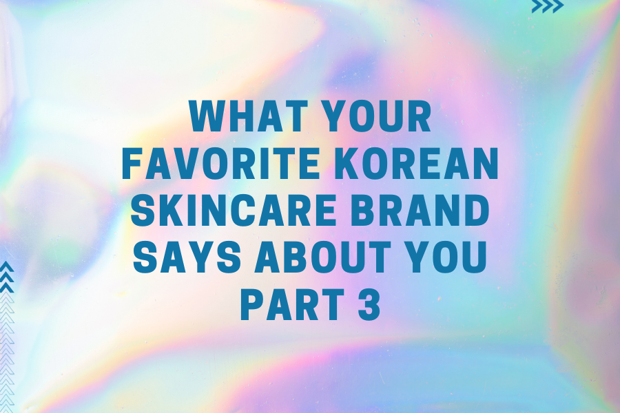 What your favorite Korean Skincare brand says about you Part 3
