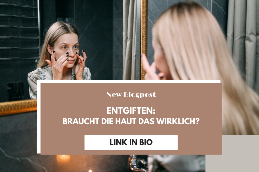 Entgiften - Braucht die Haut das wirklich?