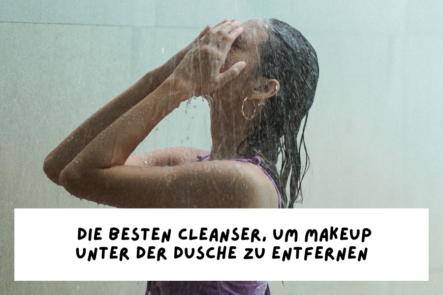 Cleansing in the Shower – unsere liebsten Facial Cleanser für unter der Dusche