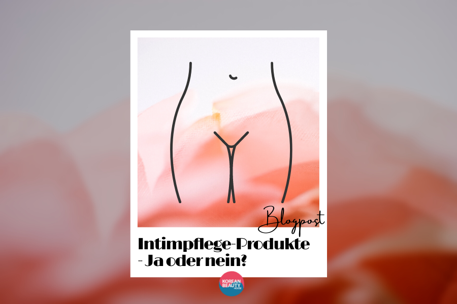 Intimpflege ja oder nein und worauf sollte man achten?