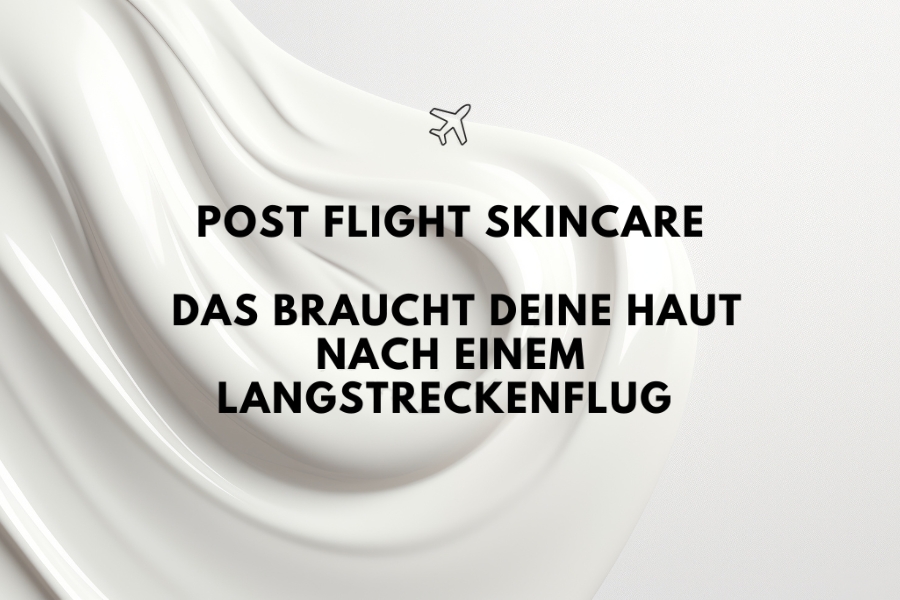 Blogbanner zum Thema Hautpflege nach einem Langstreckenflug
