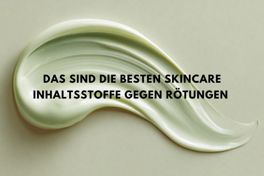 Beitragsbild zum Blogartikel über die besten Skincare Inhaltsstoffe gegen Rötungen