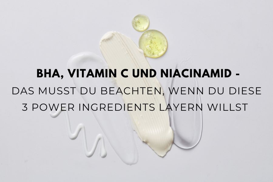 Beitragsbild zum Blogartikel über das Kombinieren von BHA, Vitamin C und Niacinamid