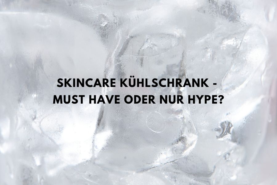 Beitragsbild zum Blogartikel über den Skincare Kühlschrank und ob gekühlte Hautpflege sinnvoll ist